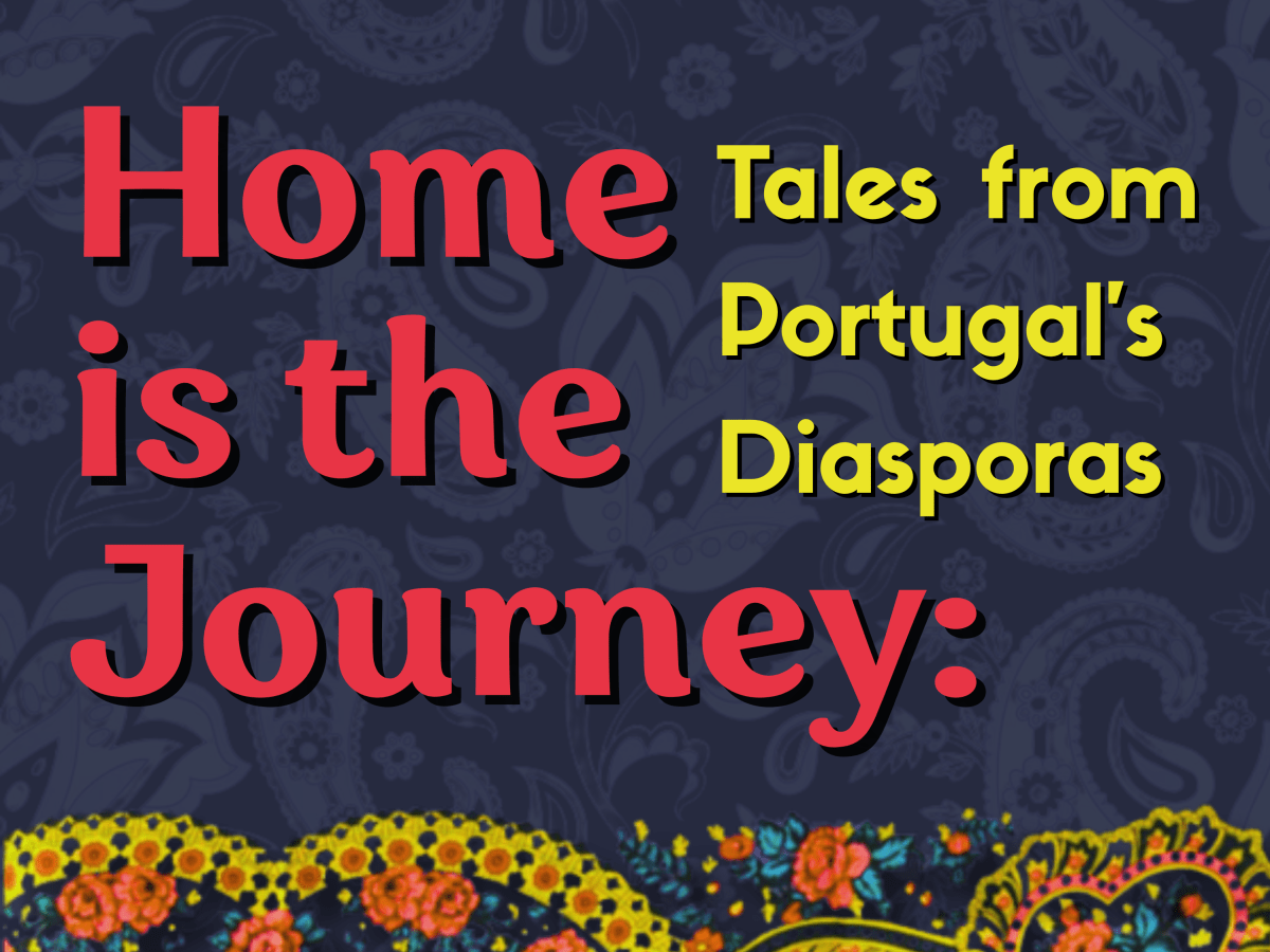 Home is the Journey: Tales from Portugal’s Diasporas – new podcast&nbsp;series!