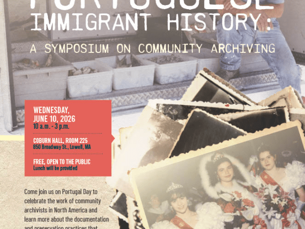 “Preserving Portuguese Immigrant History: A Symposium on Community Archiving,” UMass&nbsp;Lowell